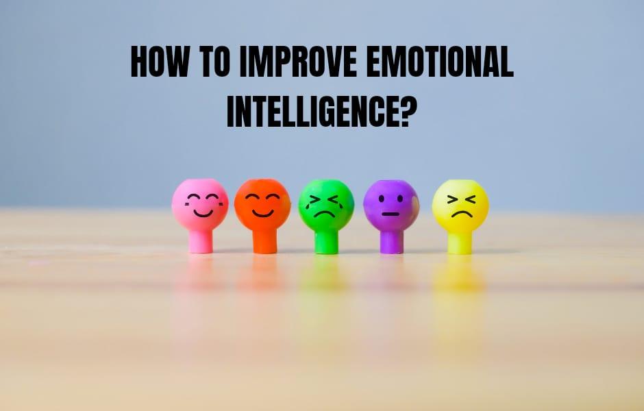 How to improve emotional intelligence