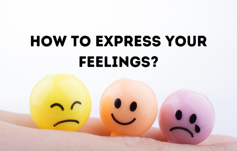 How to express your feelings