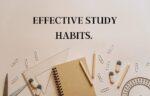 Effective study habits