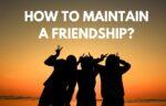 How to maintain a friendship