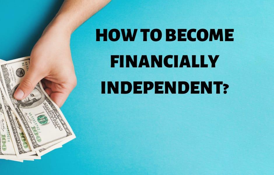 How to become financially independent
