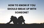 How to know if you should break up with someone