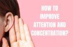 How to improve attention and concentration