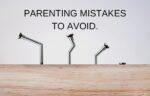 Parenting mistakes to avoid