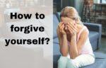 How to forgive yourself