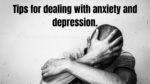Tips for dealing with anxiety and depression