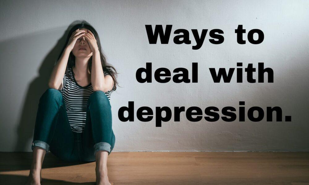 Ways to deal with depression