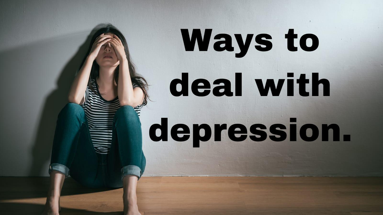 Ways To Deal With Depression. - MELTBLOGS