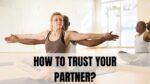 How to trust your partner