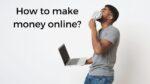 How to make money online