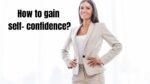 How to gain self-confidence