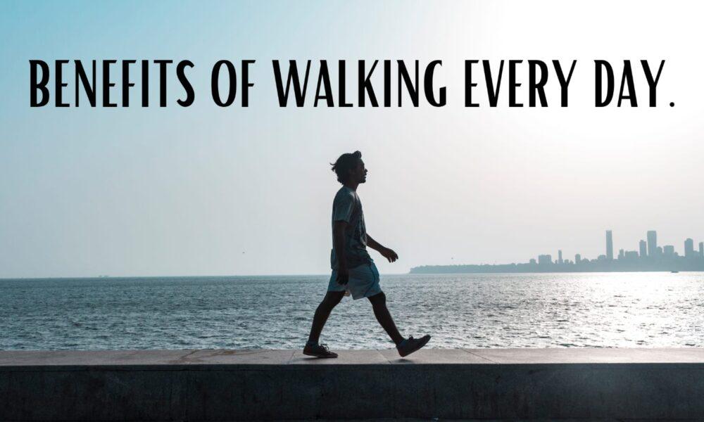 Benefits of walking every day