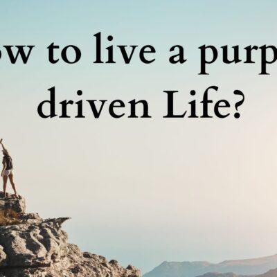 How to live a purpose-driven life