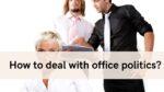 How to deal with office politics