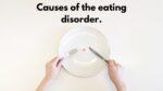 Causes of the eating disorder