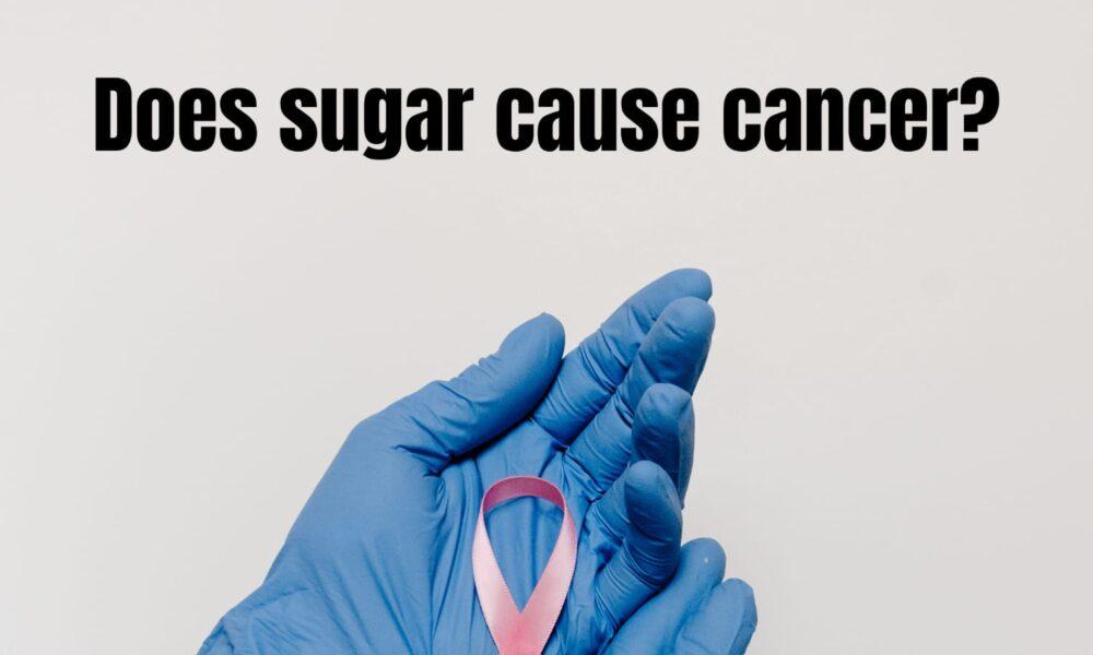 Does sugar cause cancer