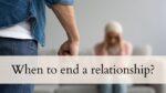 When to end a relationship