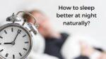 How to sleep better at night naturally