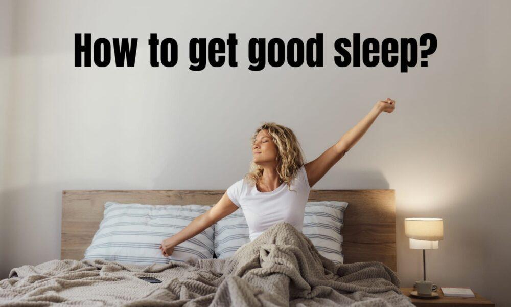 How to get good sleep