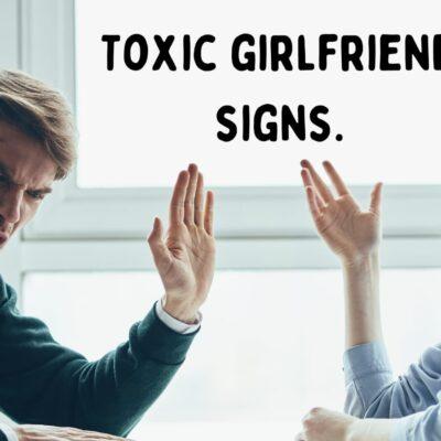 Toxic girlfriend signs.