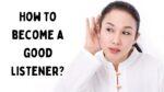 How to become a good listener