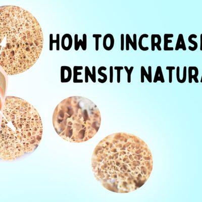 How to increase bone density naturally?