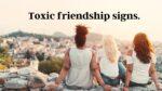 Toxic friendship signs