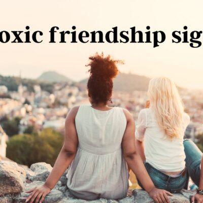 Toxic friendship signs