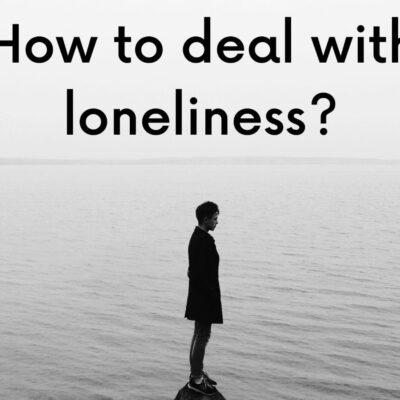 How to deal with loneliness?