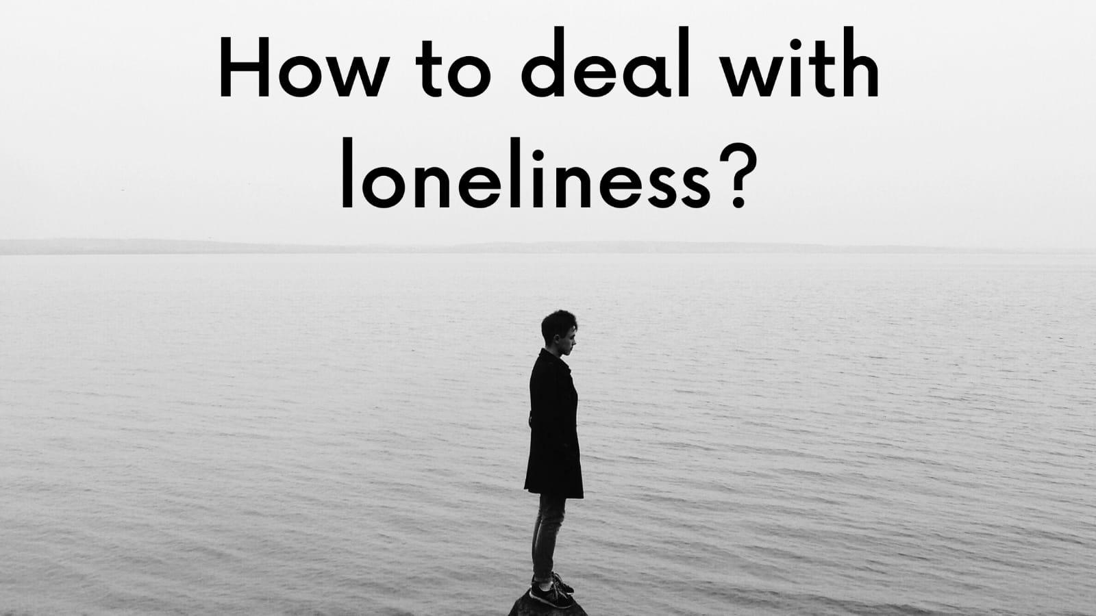 How To Deal With Loneliness Meltblogs 2569