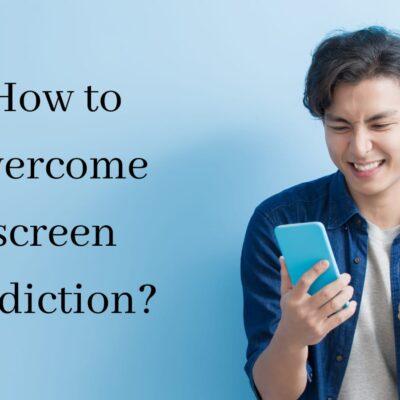 How to overcome screen addiction?