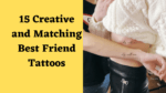 15 Creative and Matching Best Friend Tattoos