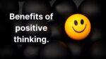 Benefits of Positive Thinking.