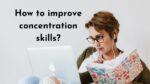 How to improve concentration skills