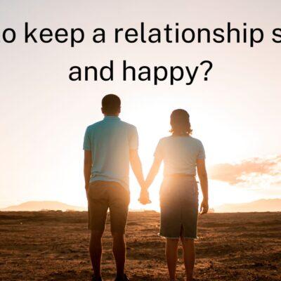 How to keep a relationship strong and happy