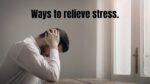 Ways to relieve stress