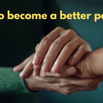 How to become a better person