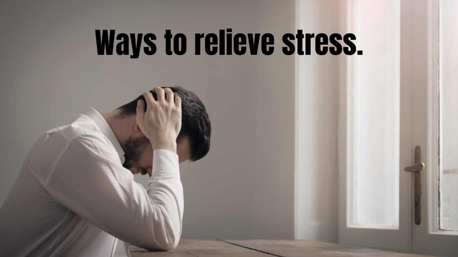 Ways to relieve stress. - MELTBLOGS