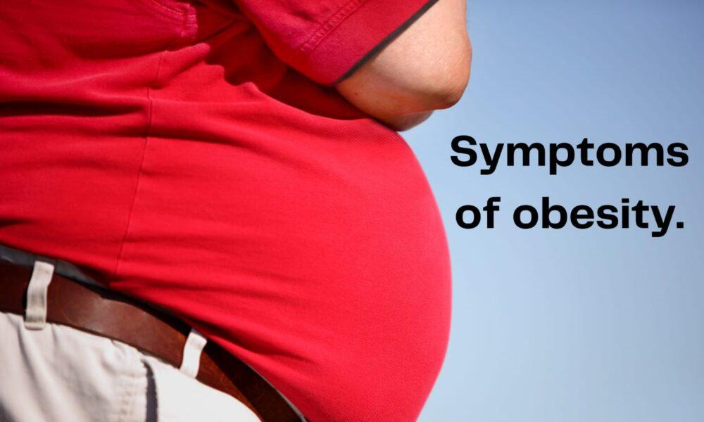 Symptoms of obesity