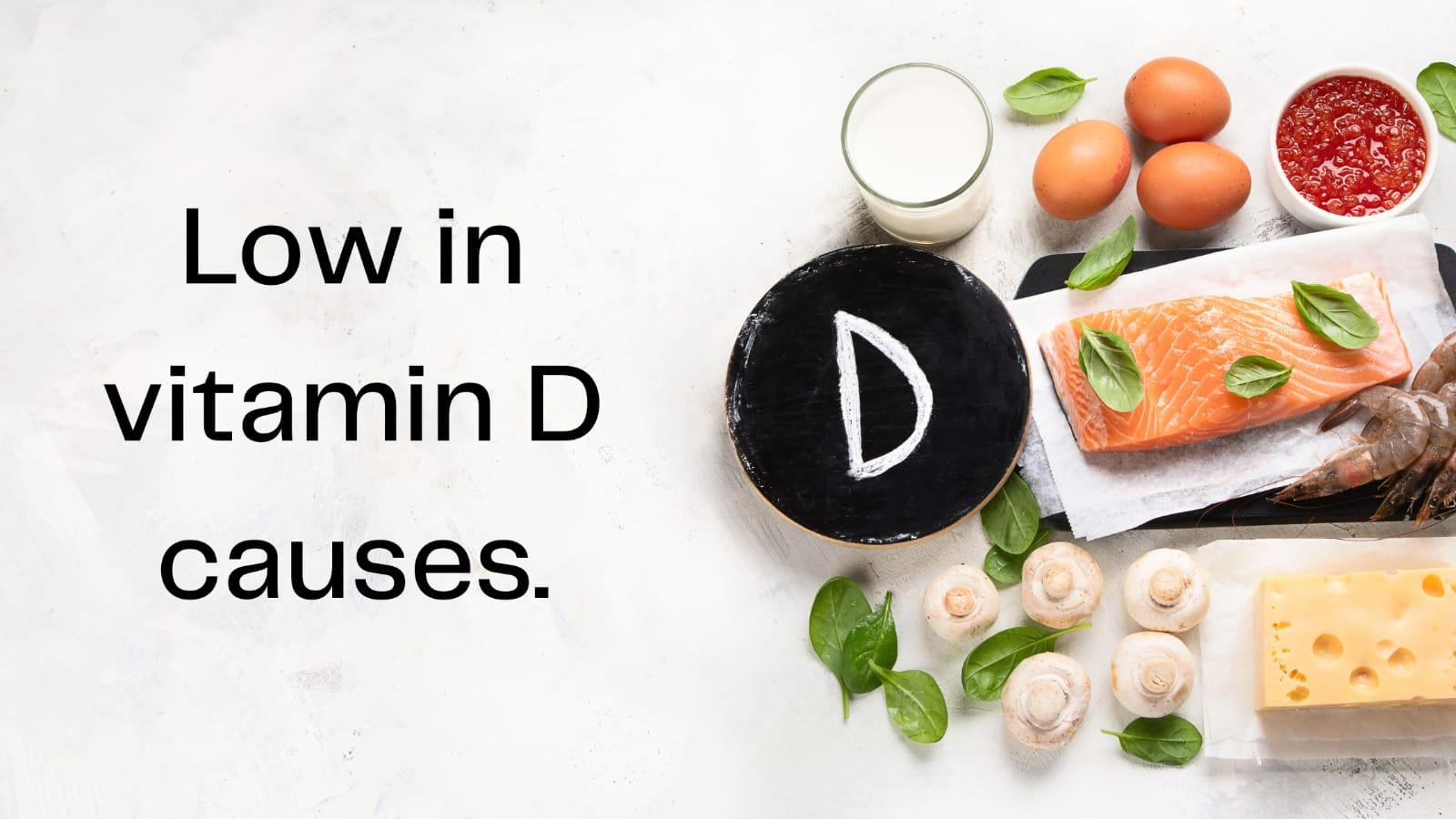 Low in Vitamin D causes. - MELTBLOGS