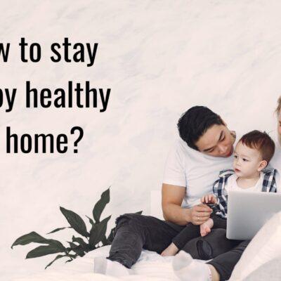 How to stay happy healthy at home?