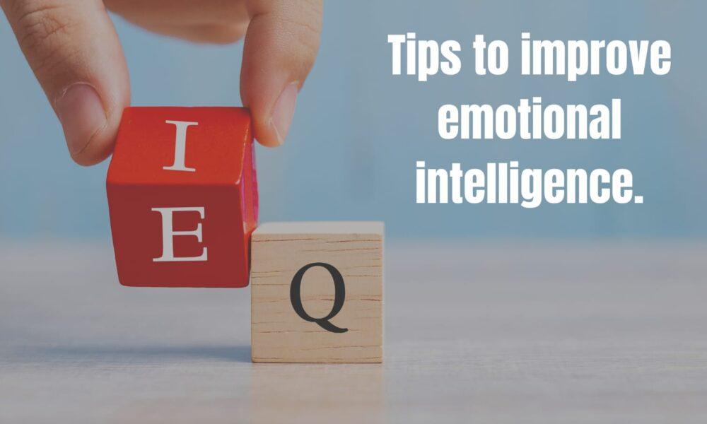 Tips to improve emotional intelligence