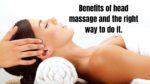Benefits of head massage and the right way to do it.
