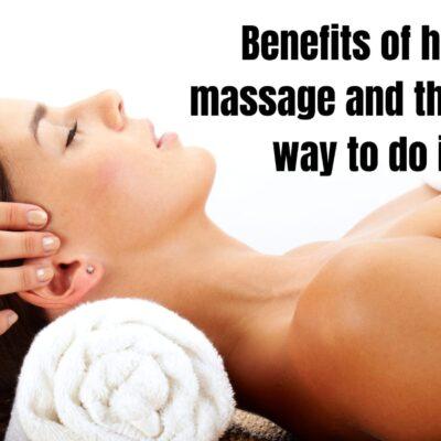 Benefits of head massage and the right way to do it.