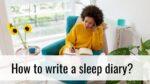 How to write a sleep diary?