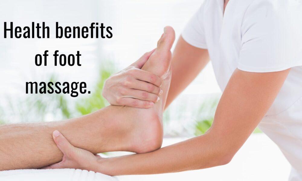 Health benefits of foot massage.