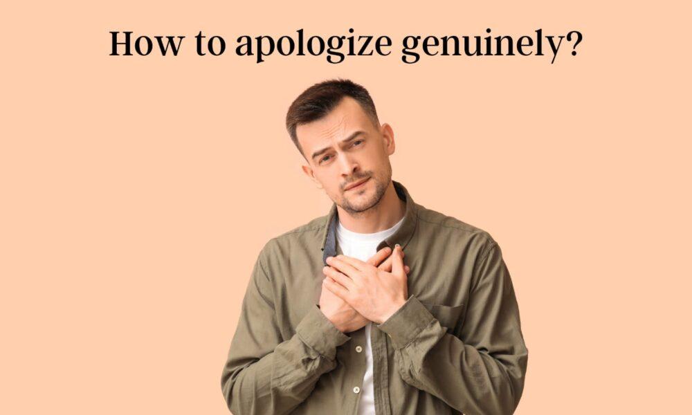 How to apologize genuinely?