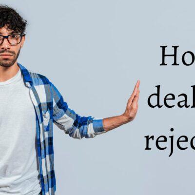 How to deal with rejection?