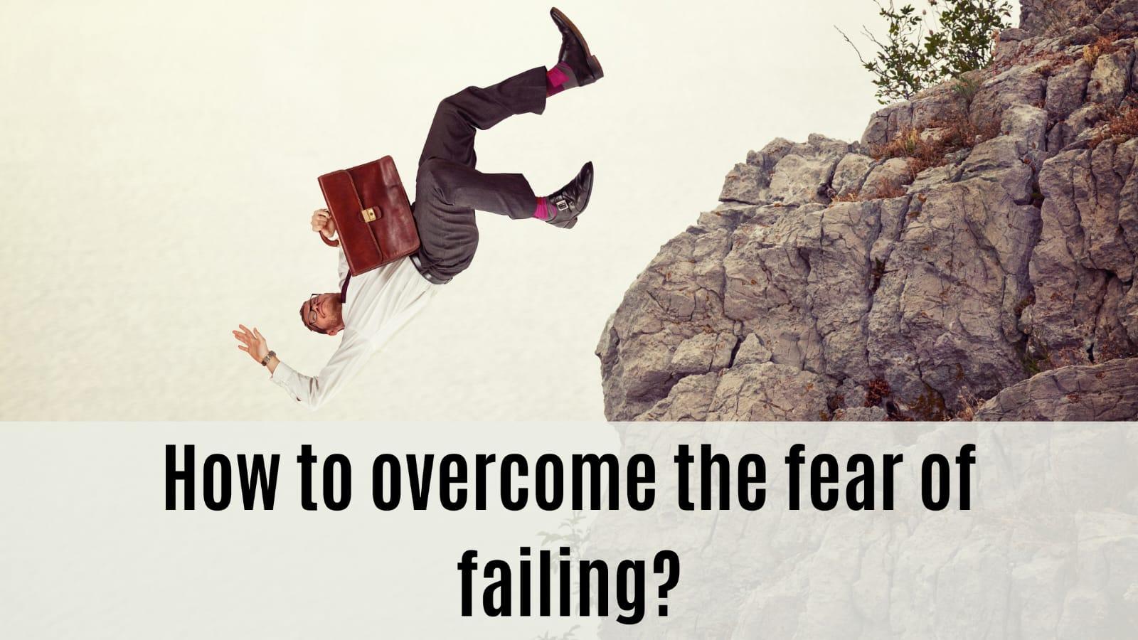 How to overcome the fear of failing? - MELTBLOGS