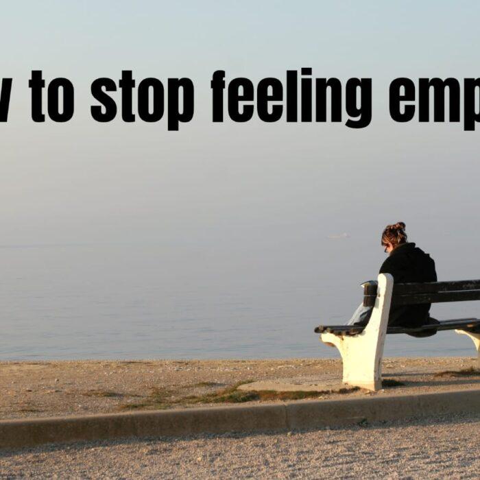 how-to-stop-feeling-empty-meltblogs